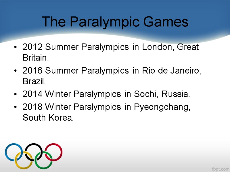 The Paralympic Games 2012 Summer Paralympics in London, Great Britain. 2016 Summer Paralympics in